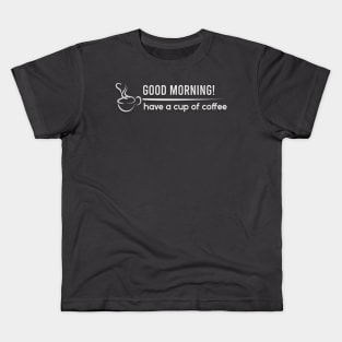 Good Morning Coffee Kids T-Shirt